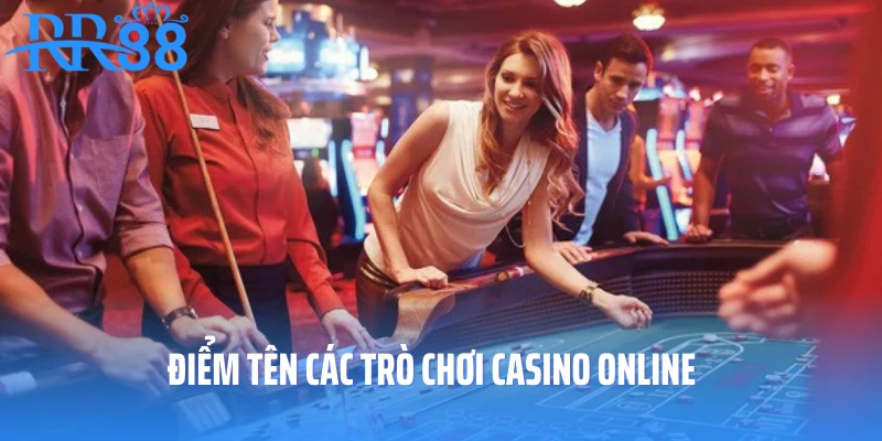 Điểm tên các trò chơi casino online