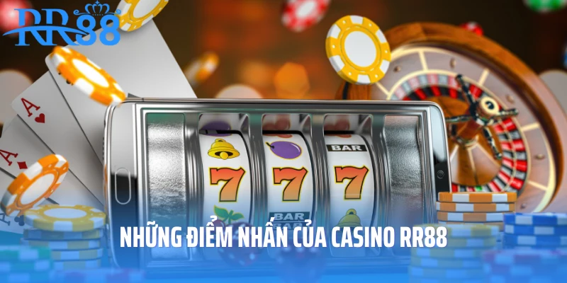 Những điểm nhấn của casino RR88