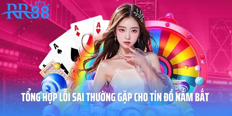 Tổng hợp lỗi sai thường gặp cho tín đồ nắm bắt 
