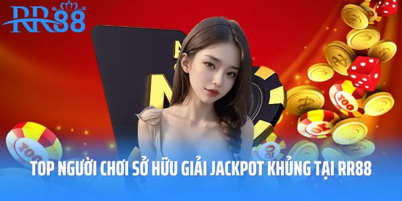Top người chơi sở hữu giải jackpot khủng tại RR88