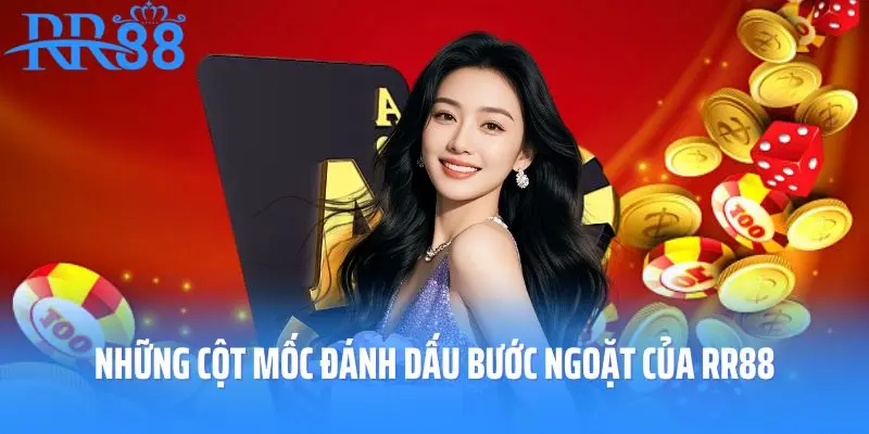 Những cột mốc đánh dấu bước ngoặt của RR88