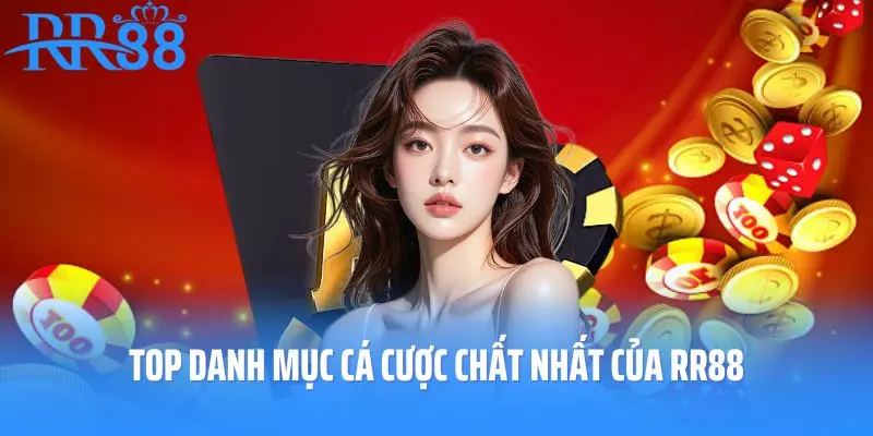 Top danh mục cá cược chất nhất của RR88