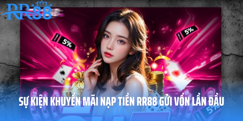 Sự kiện khuyến mãi nạp tiền RR88 gửi vốn lần đầu
