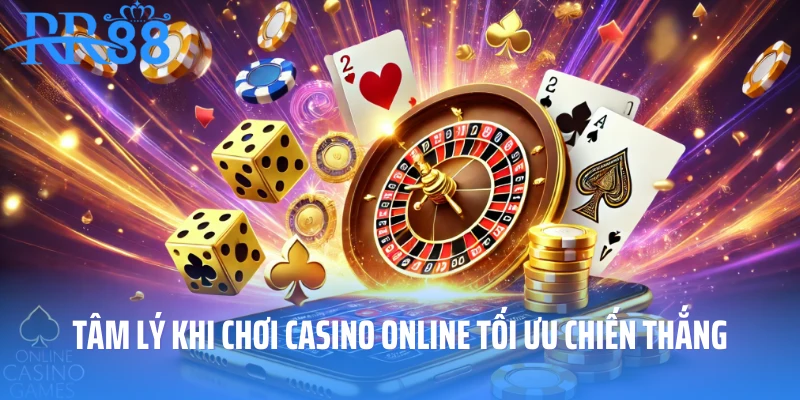 Tâm lý khi chơi casino là chìa khoá chiến thắng