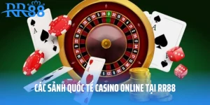 Các Sảnh Quốc Tế Casino Online Uy Tín, Chất Lượng Tại RR88