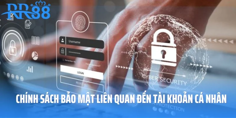 Chính sách bảo mật liên quan đến tài khoản cá nhân nhằm tăng tính bảo vệ