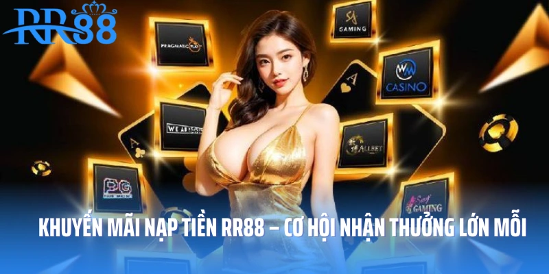 Khuyến Mãi Nạp Tiền RR88 – Cơ Hội Nhận Thưởng Lớn Mỗi Ngày