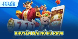 Khuyến mãi nổ hũ rr88