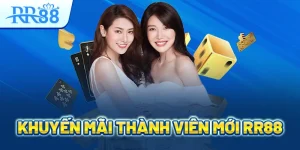 Khuyến mãi thành viên mới rr88