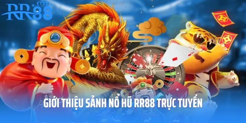 Giới thiệu sảnh nổ hũ RR88 trực tuyến