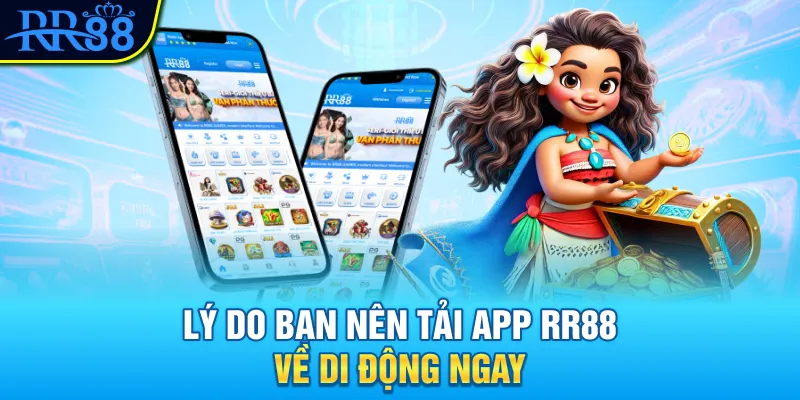 Lý do bạn nên tải app RR88 về di động ngay