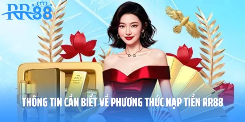 Một số thông tin cần biết về phương thức nạp tiền RR88