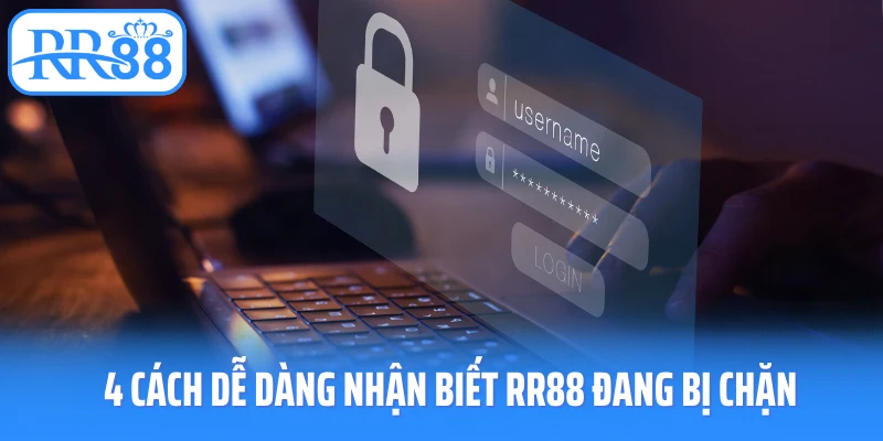 4 cách dễ dàng nhận biết RR88 đang bị chặn