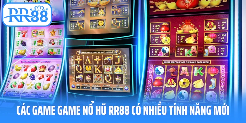 Các game game nổ hũ rr88 có nhiều tính năng mới