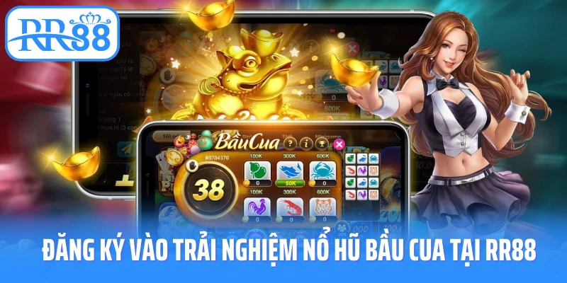 Đăng ký vào trải nghiệm nổ hũ bầu cua tại RR88