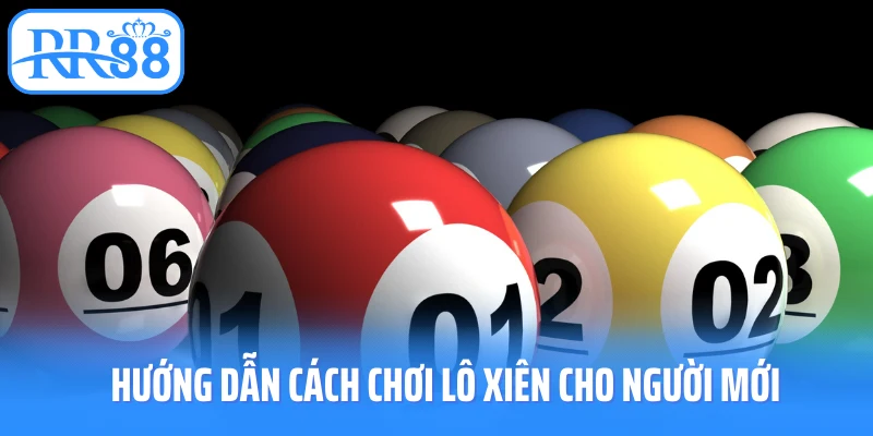 Hướng dẫn cách chơi lô xiên cho người mới
