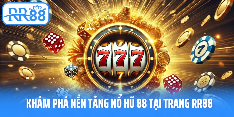 Khám phá nền tảng nổ hũ 88 tại trang RR88