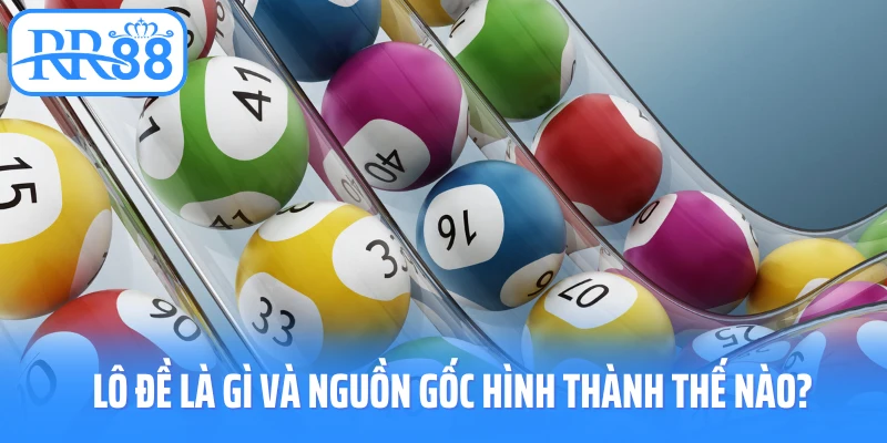 Lô đề là gì và nguồn gốc hình thành thế nào?