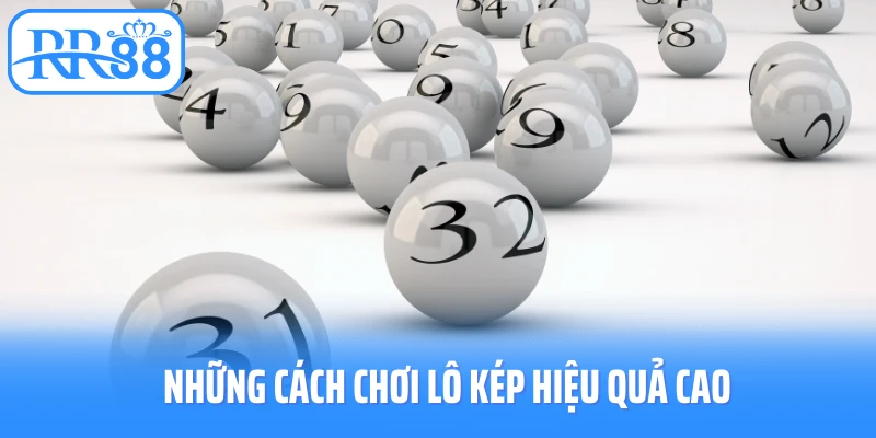 Những cách chơi lô kép hiệu quả cao