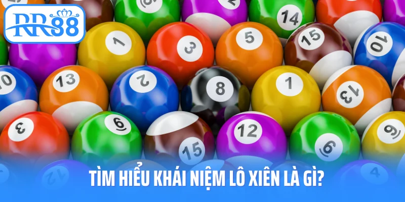 Tìm hiểu khái niệm lô xiên là gì?